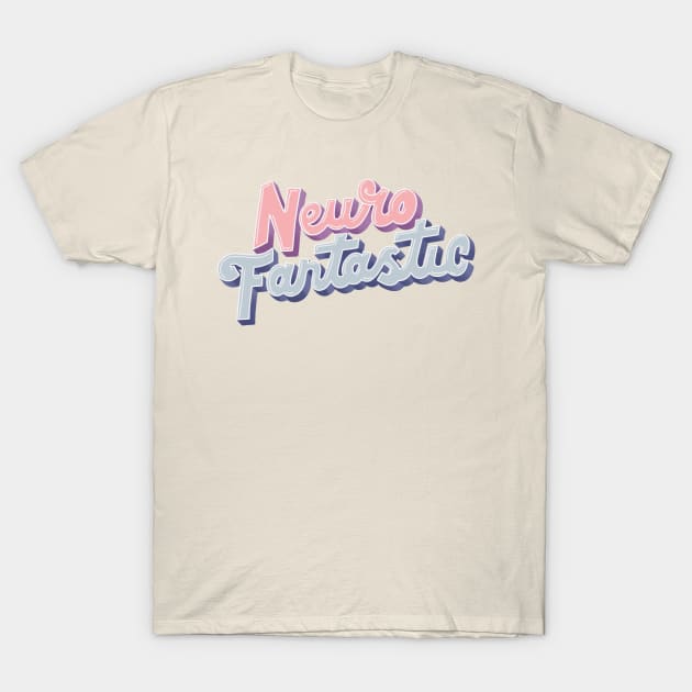 Neurofantastic T-Shirt by theautisticlife